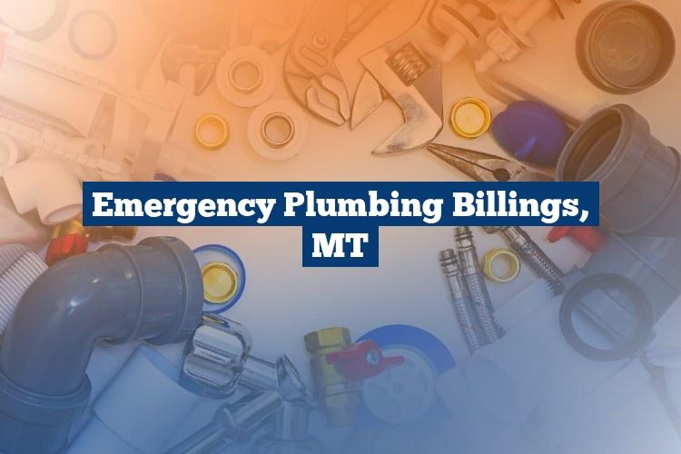 Emergency Plumbing Billings, MT