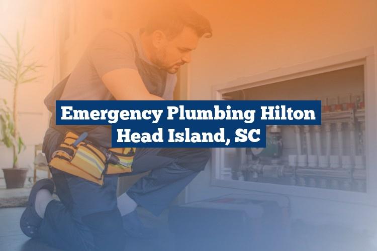 Emergency Plumbing Hilton Head Island, SC