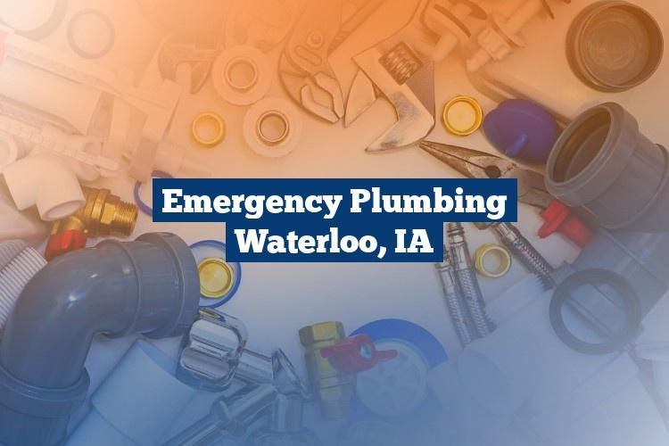 Emergency Plumbing Waterloo, IA